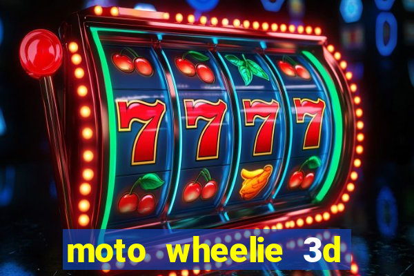 moto wheelie 3d dinheiro infinito 2024